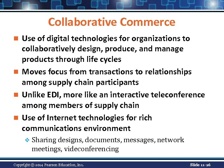 Collaborative Commerce Use of digital technologies for organizations to collaboratively design, produce, and manage