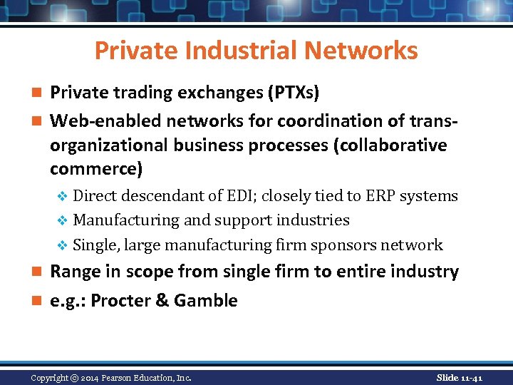 Private Industrial Networks Private trading exchanges (PTXs) n Web-enabled networks for coordination of transorganizational
