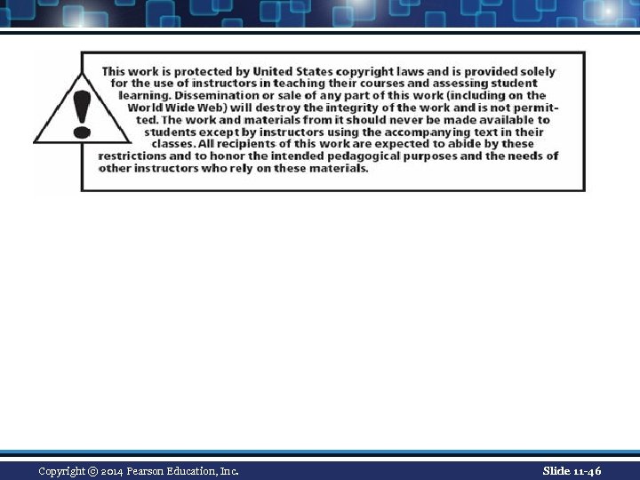 Copyright © 2014 Pearson Education, Inc. Slide 11 -46 