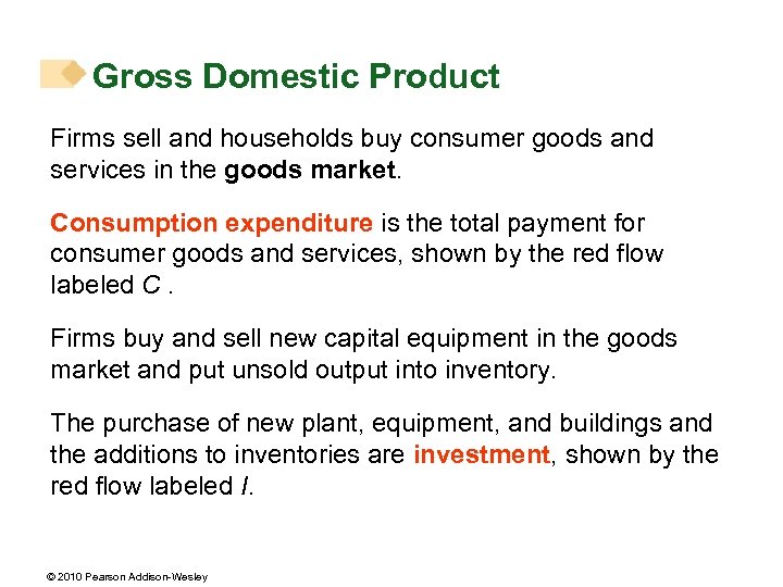 Gross Domestic Product Firms sell and households buy consumer goods and services in the