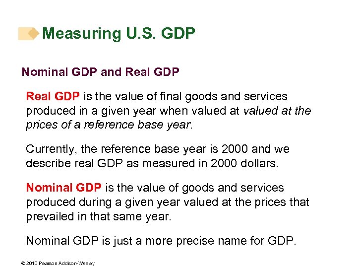 Measuring U. S. GDP Nominal GDP and Real GDP is the value of final