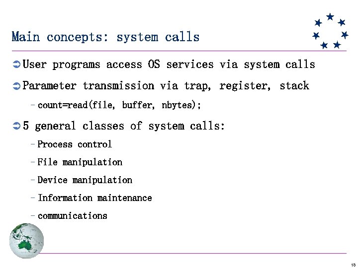 Main concepts: system calls Ü User programs access OS services via system calls Ü