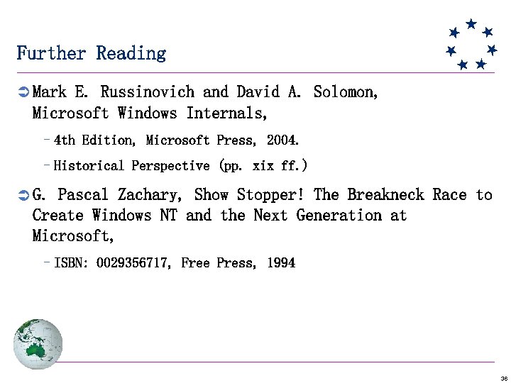 Further Reading Ü Mark E. Russinovich and David A. Solomon, Microsoft Windows Internals, –