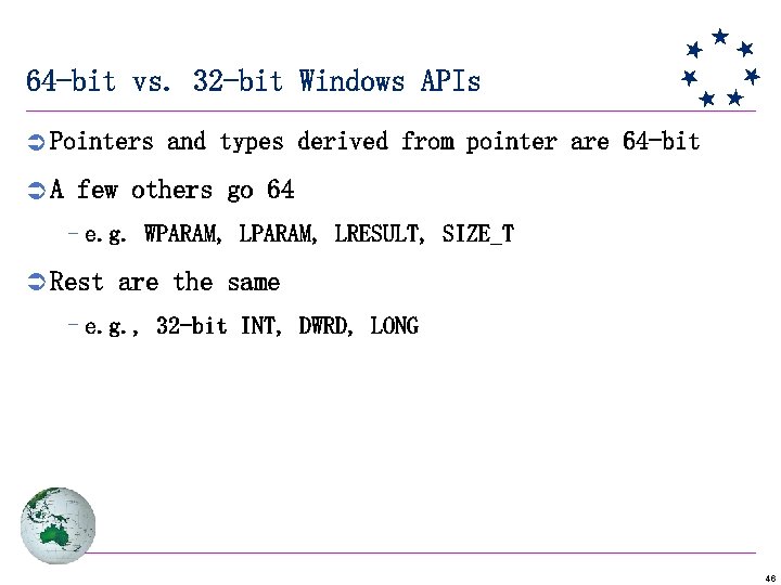 64 -bit vs. 32 -bit Windows APIs Ü Pointers and types derived from pointer