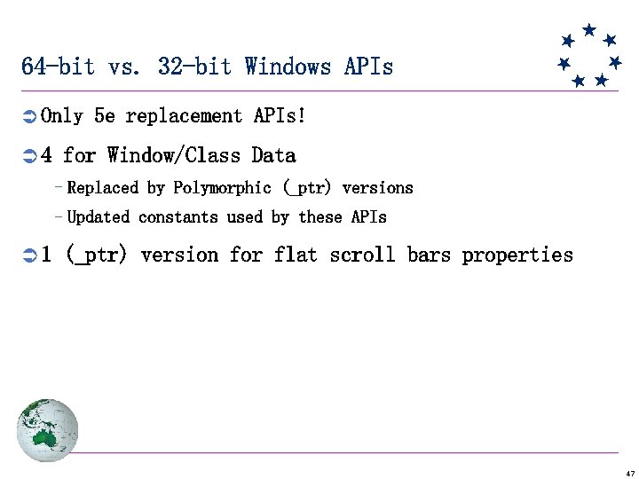 64 -bit vs. 32 -bit Windows APIs Ü Only 5 e replacement APIs! Ü