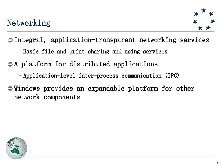 Networking Ü Integral, application-transparent networking services –Basic file and print sharing and using services