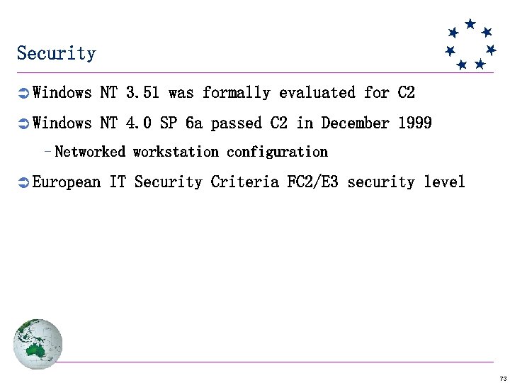 Security Ü Windows NT 3. 51 was formally evaluated for C 2 Ü Windows