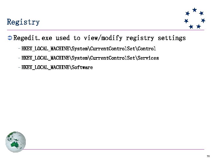 Registry Ü Regedit. exe used to view/modify registry settings –HKEY_LOCAL_MACHINESystemCurrent. Control. SetControl –HKEY_LOCAL_MACHINESystemCurrent. Control.