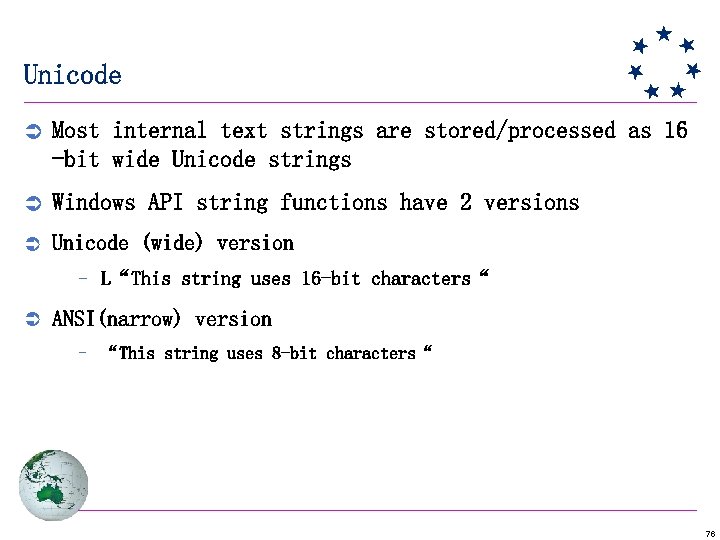 Unicode Ü Most internal text strings are stored/processed as 16 -bit wide Unicode strings