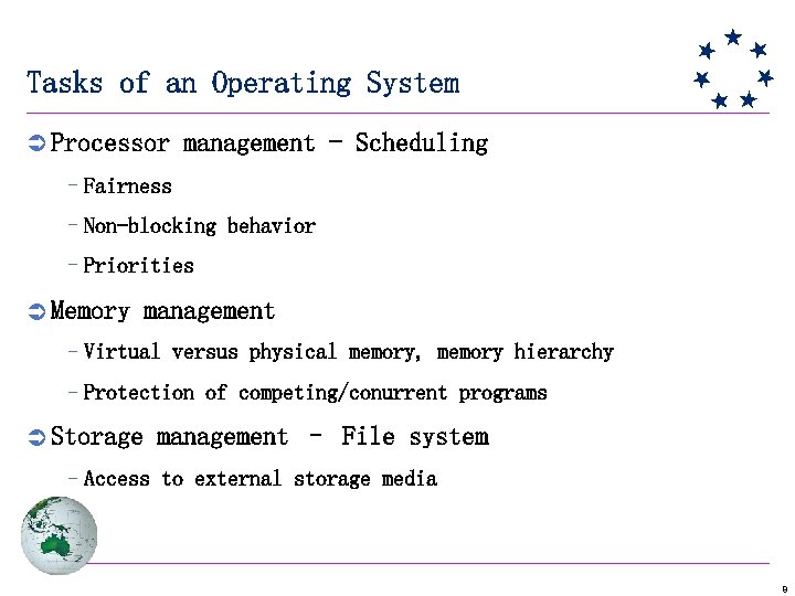 Tasks of an Operating System Ü Processor management - Scheduling –Fairness –Non-blocking behavior –Priorities