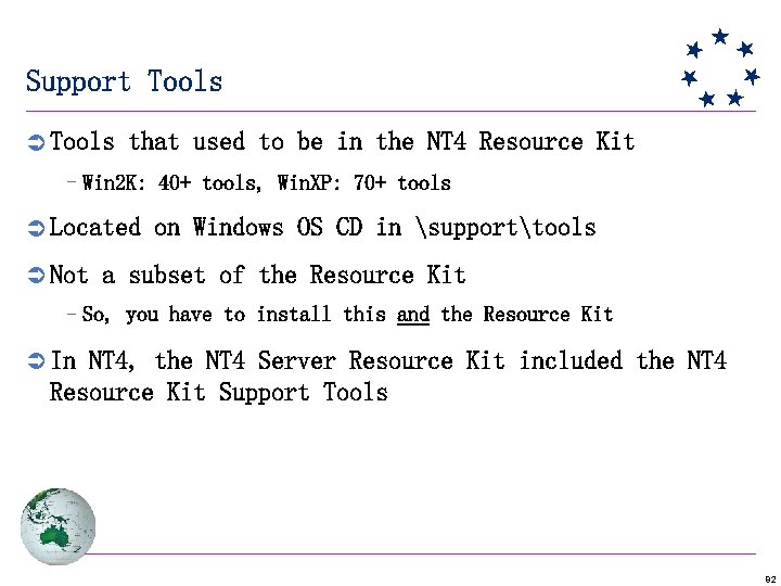 Support Tools Ü Tools that used to be in the NT 4 Resource Kit