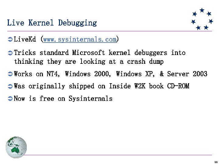 Live Kernel Debugging Ü Live. Kd (www. sysinternals. com) Ü Tricks standard Microsoft kernel