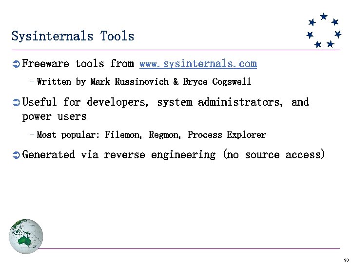 Sysinternals Tools Ü Freeware tools from www. sysinternals. com –Written by Mark Russinovich &