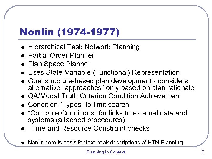 Nonlin (1974 -1977) l Hierarchical Task Network Planning Partial Order Planner Plan Space Planner