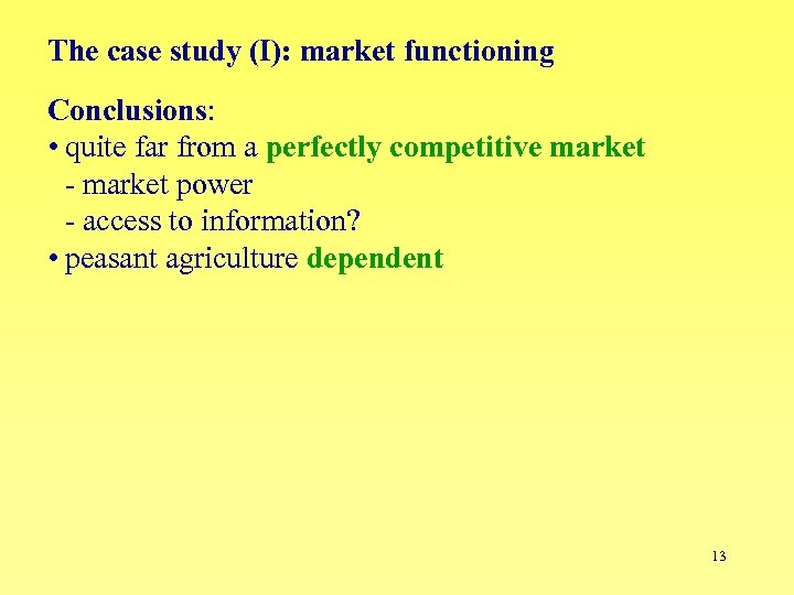 The case study (I): market functioning Conclusions: • quite far from a perfectly competitive