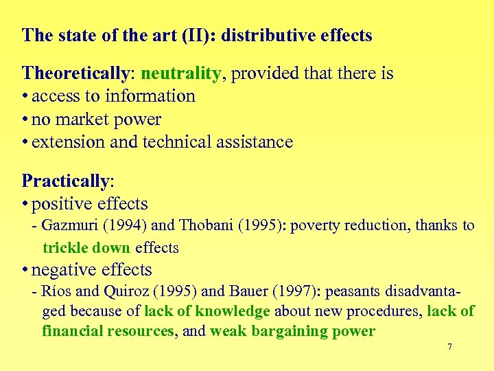 The state of the art (II): distributive effects Theoretically: neutrality, provided that there is