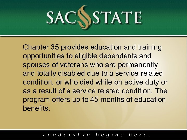  Chapter 35 provides education and training opportunities to eligible dependents and spouses of