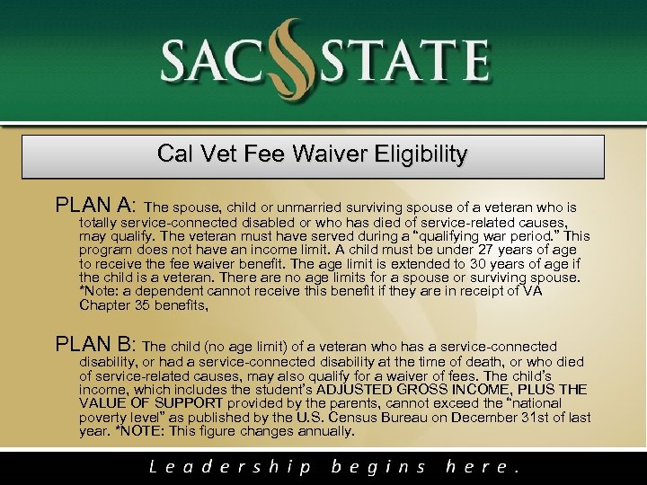 Cal Vet Fee Waiver Eligibility PLAN A: The spouse, child or unmarried surviving spouse