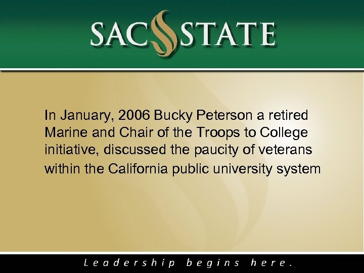  In January, 2006 Bucky Peterson a retired Marine and Chair of the Troops