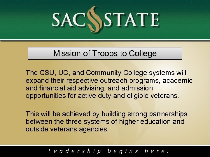  Mission of Troops to College The CSU, UC, and Community College systems will