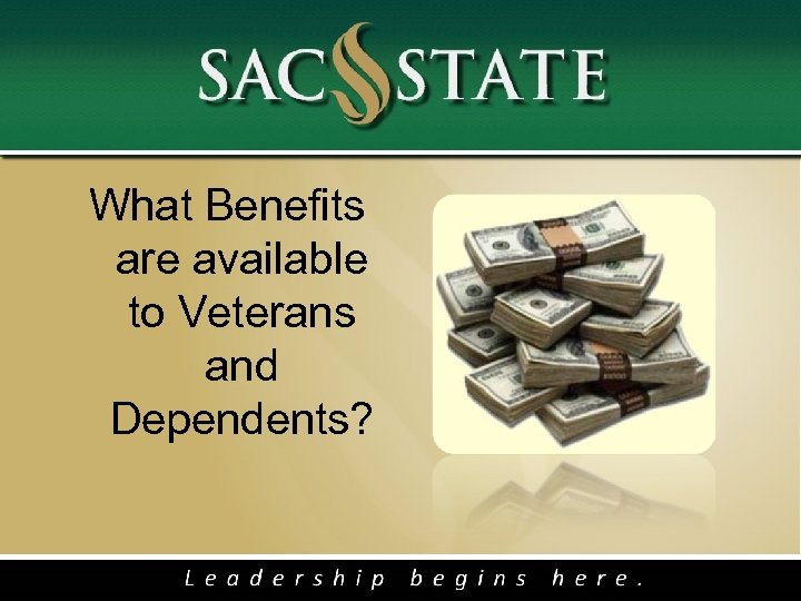  What Benefits are available to Veterans and Dependents? 