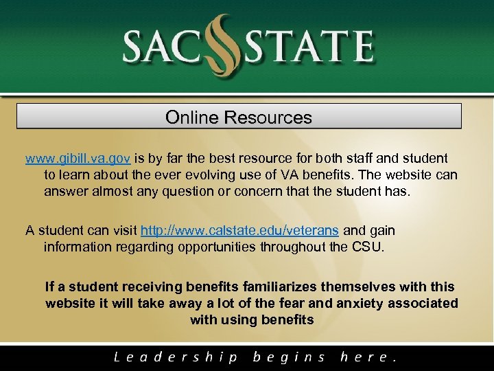  Online Resources www. gibill. va. gov is by far the best resource for