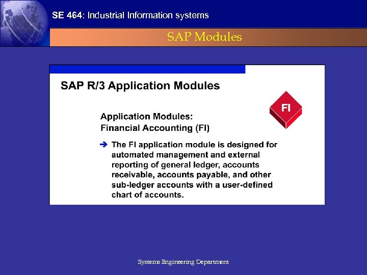 SE 464: Industrial Information systems SAP Modules Systems Engineering Department 