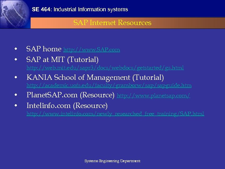 SE 464: Industrial Information systems SAP Internet Resources • • SAP home http: //www.