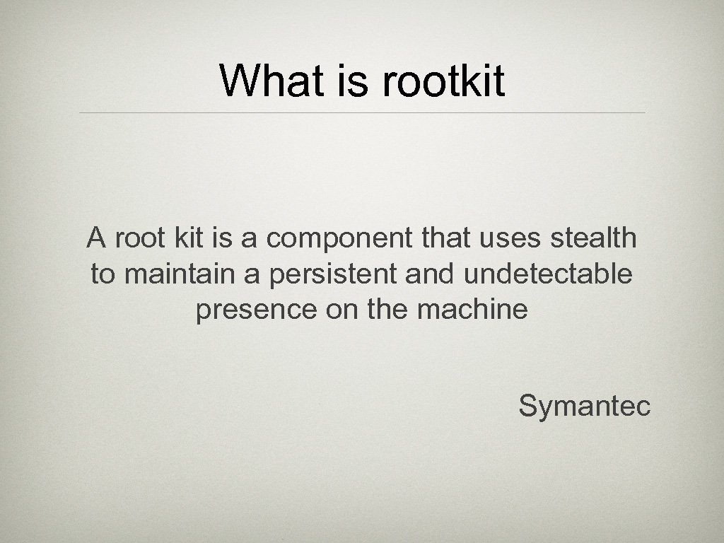 What is rootkit A root kit is a component that uses stealth to maintain