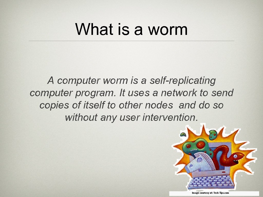 What is a worm A computer worm is a self-replicating computer program. It uses