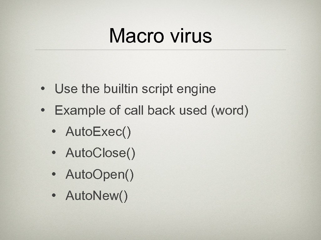 Macro virus • Use the builtin script engine • Example of call back used