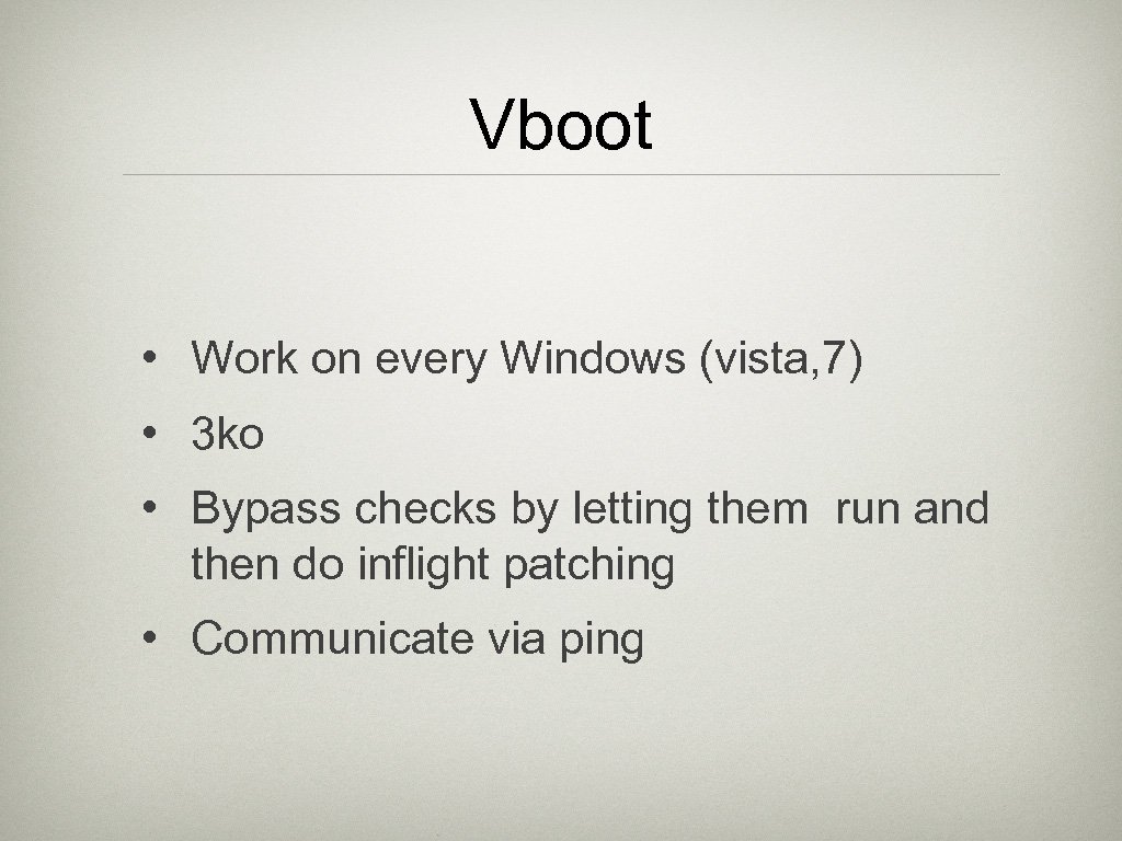 Vboot • Work on every Windows (vista, 7) • 3 ko • Bypass checks