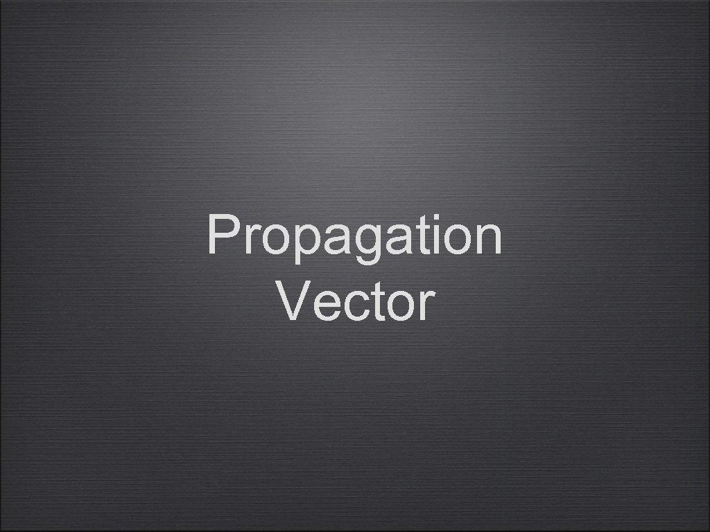 Propagation Vector 