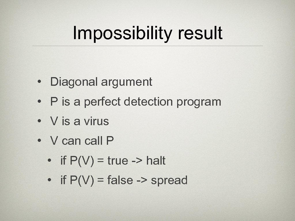 Impossibility result • Diagonal argument • P is a perfect detection program • V