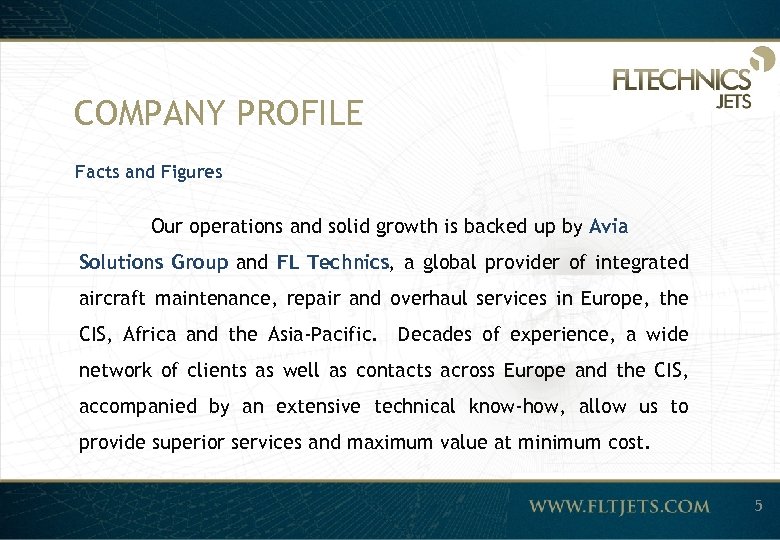 COMPANY PROFILE Facts and Figures Our operations and solid growth is backed up by