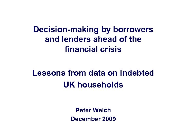 Decision-making by borrowers and lenders ahead of the financial crisis Lessons from data on