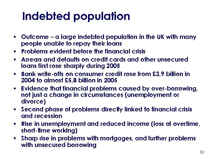 Indebted population • Outcome – a large indebted population in the UK with many