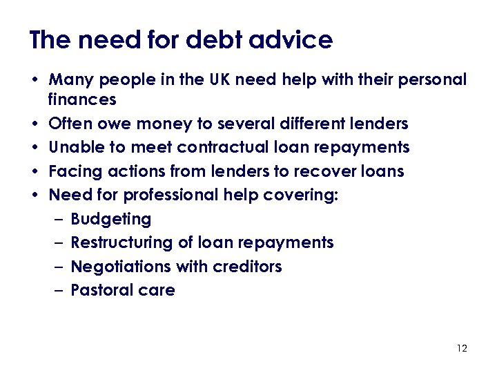 The need for debt advice • Many people in the UK need help with