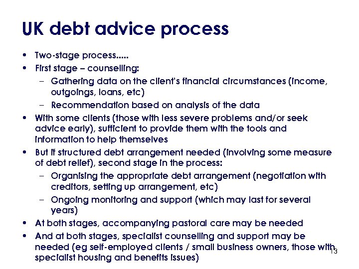 UK debt advice process • Two-stage process. . . • First stage – counselling: