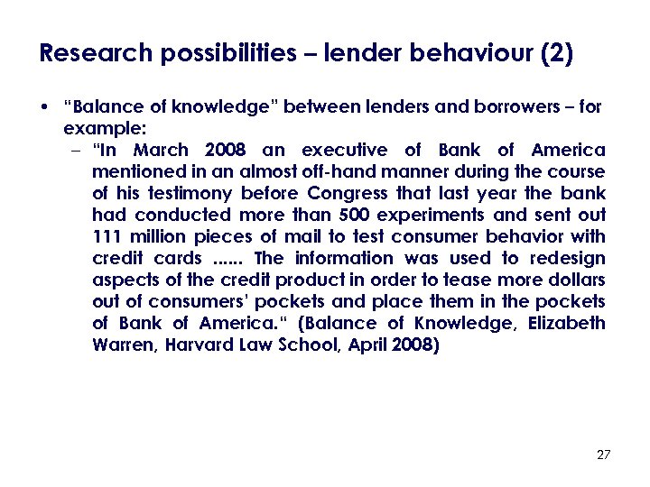 Research possibilities – lender behaviour (2) • “Balance of knowledge” between lenders and borrowers