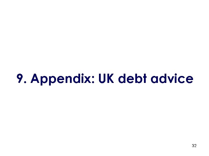 9. Appendix: UK debt advice 32 