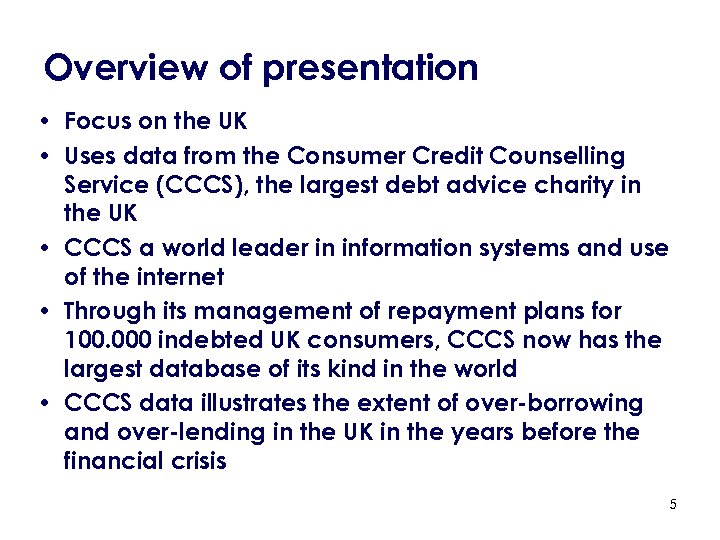 Overview of presentation • Focus on the UK • Uses data from the Consumer