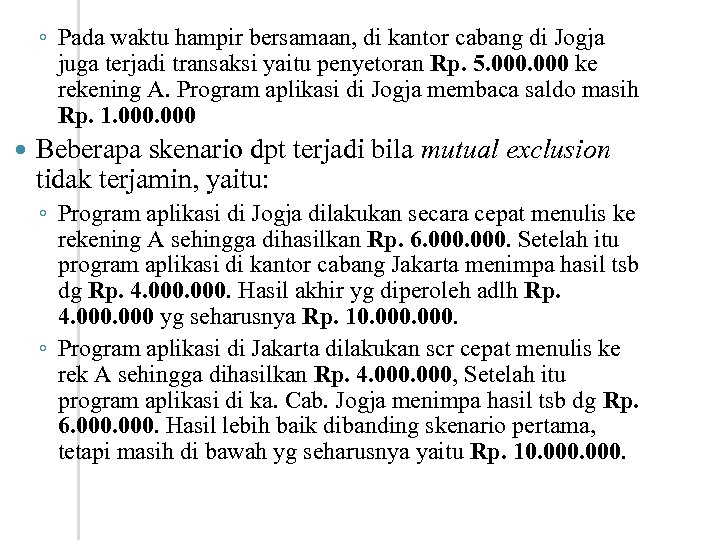 ◦ Pada waktu hampir bersamaan, di kantor cabang di Jogja juga terjadi transaksi yaitu