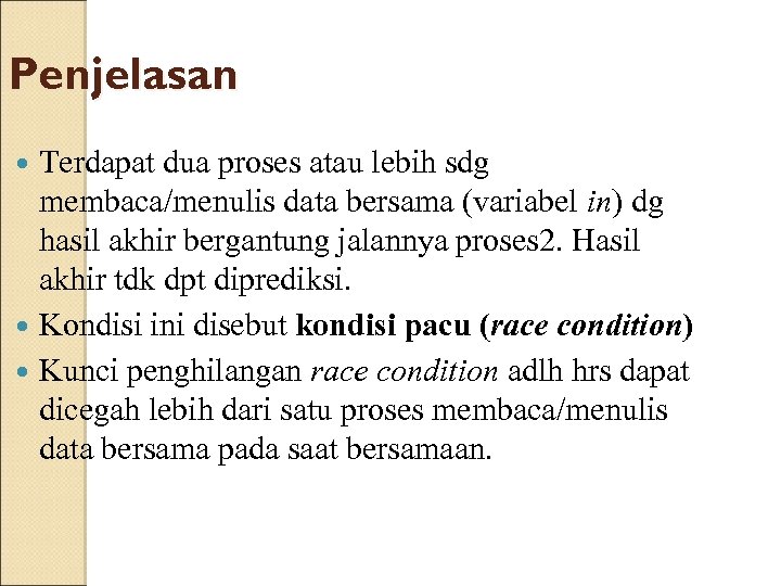 Penjelasan Terdapat dua proses atau lebih sdg membaca/menulis data bersama (variabel in) dg hasil