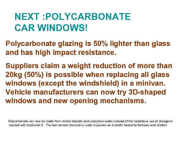 NEXT : POLYCARBONATE CAR WINDOWS! Polycarbonate glazing is 50% lighter than glass and has