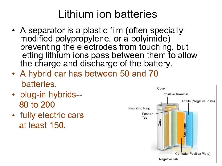 Lithium ion batteries • A separator is a plastic film (often specially modified polypropylene,
