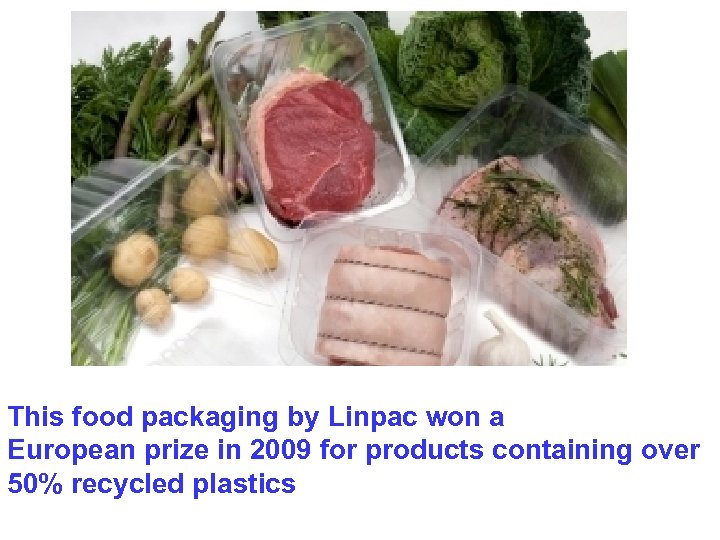 This food packaging by Linpac won a European prize in 2009 for products containing