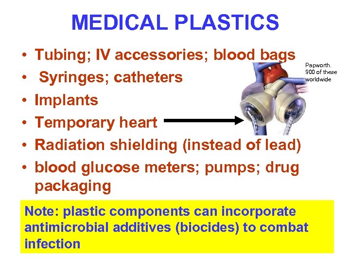 MEDICAL PLASTICS • • • Tubing; IV accessories; blood bags Syringes; catheters Implants Temporary