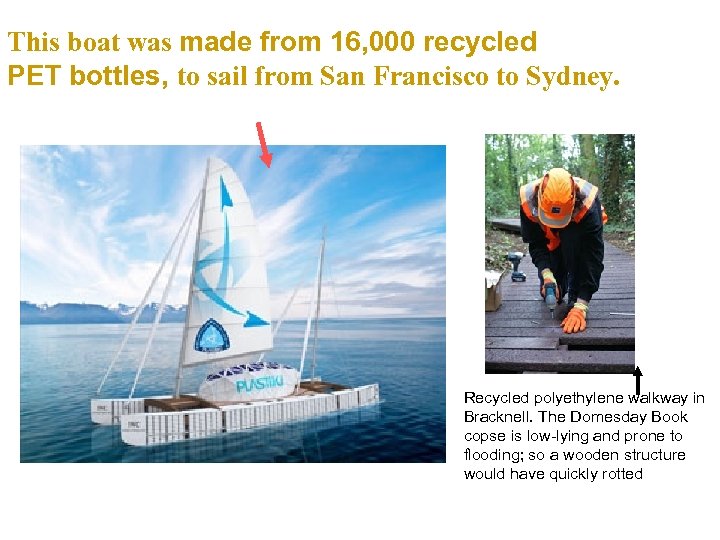 This boat was made from 16, 000 recycled PET bottles, to sail from San