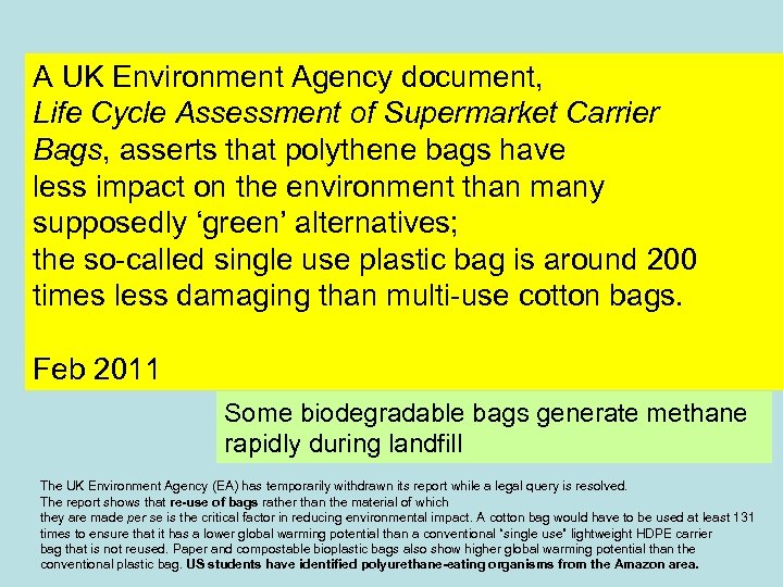 A UK Environment Agency document, Life Cycle Assessment of Supermarket Carrier Bags, asserts that